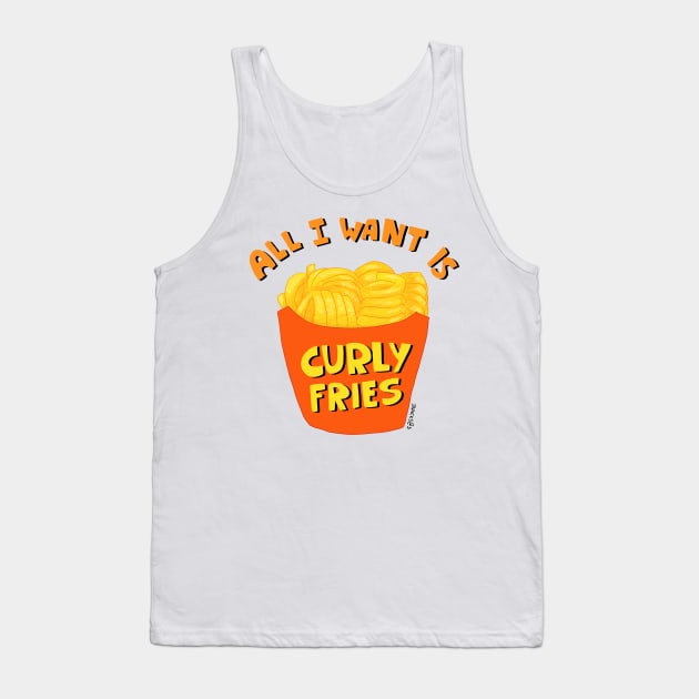 All I want is Curly Fries Tank Top by Snacks At 3